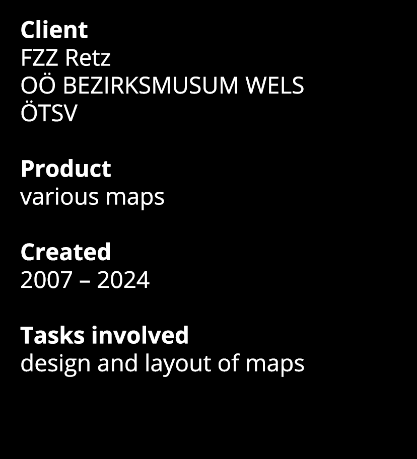 Client FZZ Retz OÖ BEZIRKSMUSUM WELS ÖTSV Product various maps Created 2007   2024 Tasks involved design and layout o   