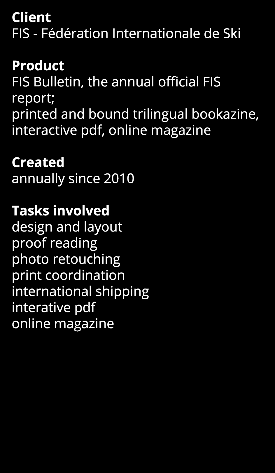 Client FIS - Fédération Internationale de Ski Product FIS Bulletin, the annual official FIS report; printed and bound   